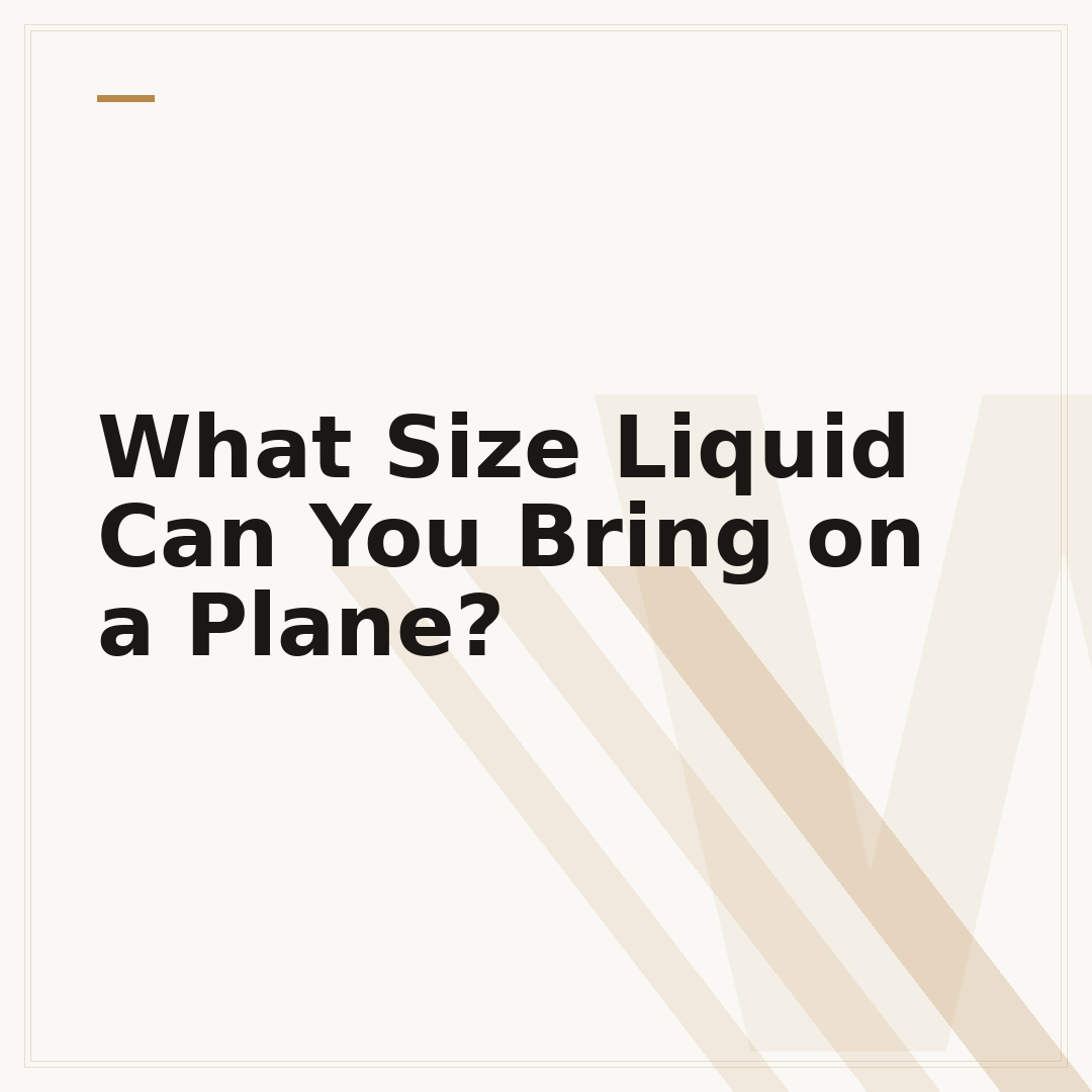 What Size Liquid Can You Bring on a Plane?