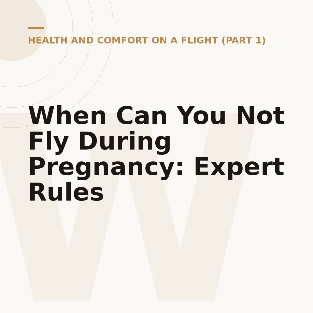 When Can You Not Fly During Pregnancy: Expert Rules