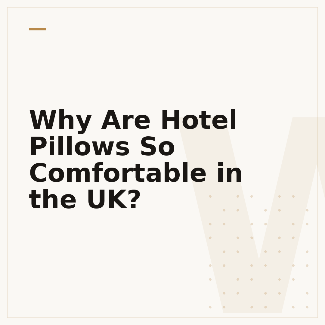 Why Are Hotel Pillows So Comfortable in the UK?